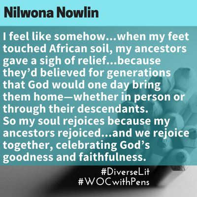 quote by Nilwona Nowlin about setting her feet on African soil, relieving her ancestors.